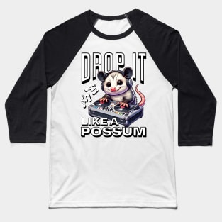 Drop It Like A Possum Baseball T-Shirt